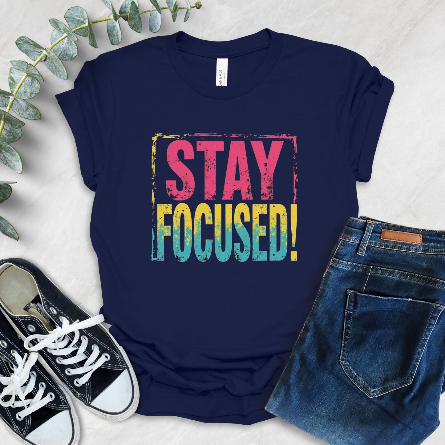 Stay Focused Motivational T-Shirt