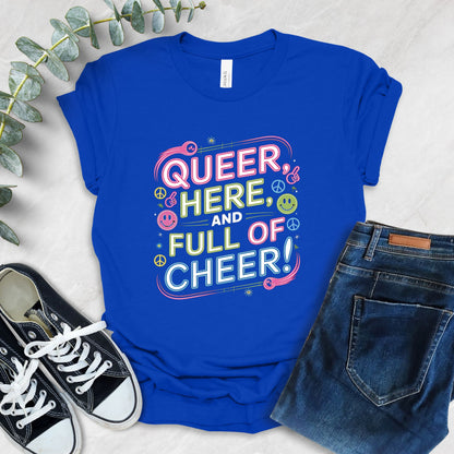 Queer Here Full Of Cheer T-Shirt