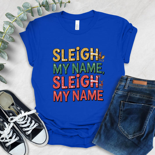 Sleigh My Name, Sleigh My Name T-Shirt