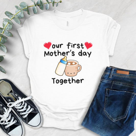 Our First Mother's Day Together T-Shirt