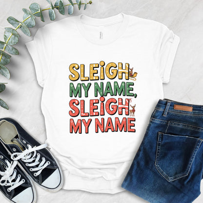 Sleigh My Name, Sleigh My Name T-Shirt