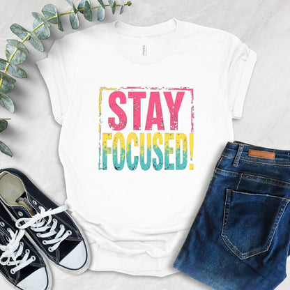 Stay Focused Motivational T-Shirt