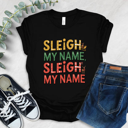 Sleigh My Name, Sleigh My Name T-Shirt