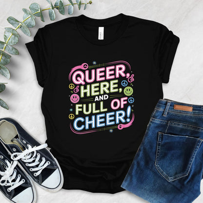 Queer Here Full Of Cheer T-Shirt